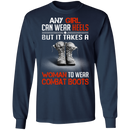 Buy Any Girl Can Wear Heels But It Take A Woman To Wear Combat Boot Tee Shirt CustomCat