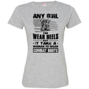 BUY ANY GIRL CAN WEAR HEELS BUT IT TAKE A WOMAN TO WEAR COMBAT BOOTS TEE SHIRT VETERAN T SHIRT CustomCat