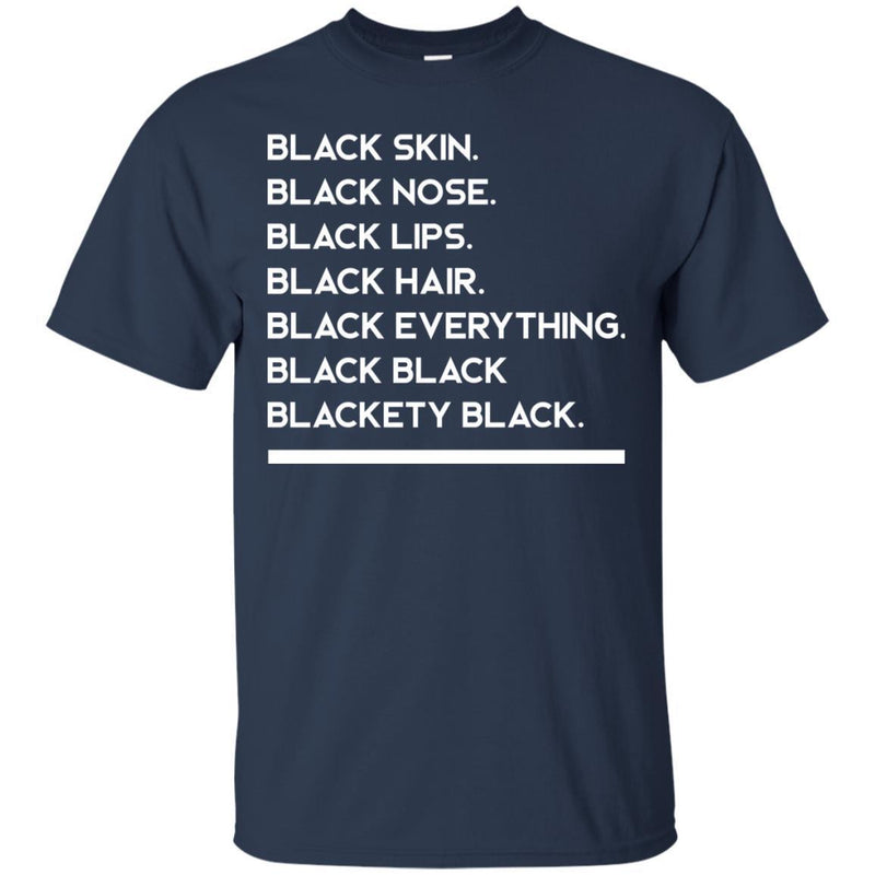 Buy Black Girl T-Shirt Black Skin Nose Lips Hair Everything Black and Blackety Black Women Men Tees CustomCat