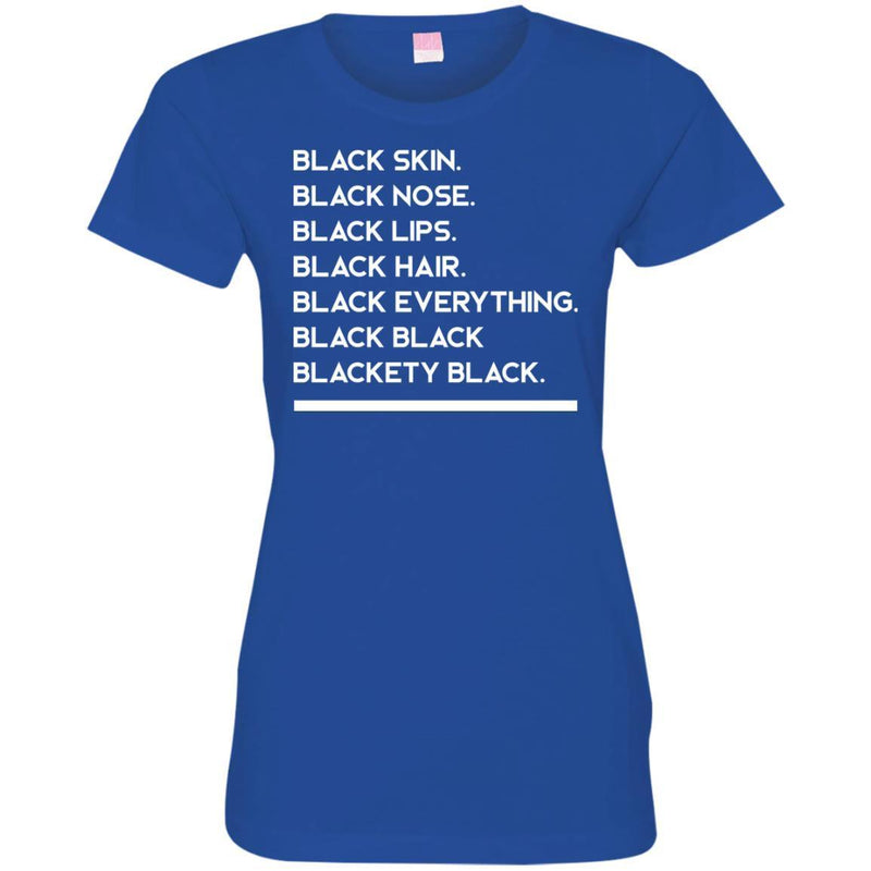 Buy Black Girl T-Shirt Black Skin Nose Lips Hair Everything Black and Blackety Black Women Men Tees CustomCat