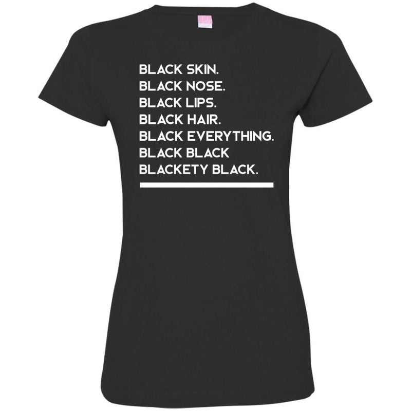 Buy Black Girl T-Shirt Black Skin Nose Lips Hair Everything Black and Blackety Black Women Men Tees CustomCat