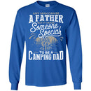 Camping T-Shirt Any Man Can Be A Father But It Takes Someone Specials To be A Camping Dad Shirt CustomCat