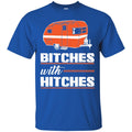 Camping T-Shirt Bitches With Hitches Funny Gift For Camper Tee Shirt CustomCat