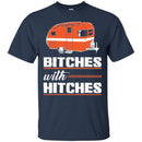 Camping T-Shirt Bitches With Hitches Funny Gift For Camper Tee Shirt CustomCat