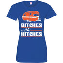 Camping T-Shirt Bitches With Hitches Funny Gift For Camper Tee Shirt CustomCat