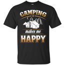 Camping T-Shirt Camping Makes Me Happy In-Tents Funny Intense Gift For Camper Tee Shirt CustomCat