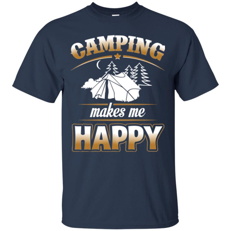 Camping T-Shirt Camping Makes Me Happy In-Tents Funny Intense Gift For Camper Tee Shirt CustomCat