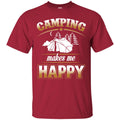 Camping T-Shirt Camping Makes Me Happy In-Tents Funny Intense Gift For Camper Tee Shirt CustomCat