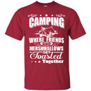 Camping T-Shirt Camping Where Friends And Mershmallows Get Toasted Together Summer Tee Shirts CustomCat