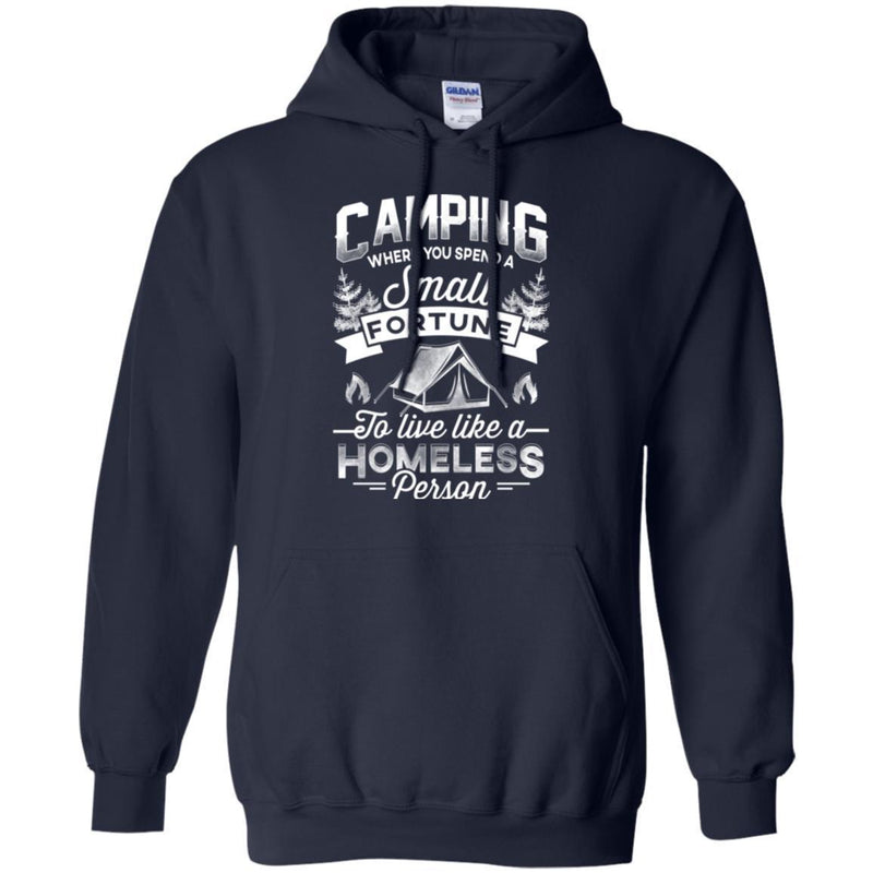 Camping T-Shirt Camping Where You Spend A Small Fortune To Live Like A Homeless Person Shirts CustomCat