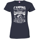 Camping T-Shirt Camping Where You Spend A Small Fortune To Live Like A Homeless Person Shirts CustomCat