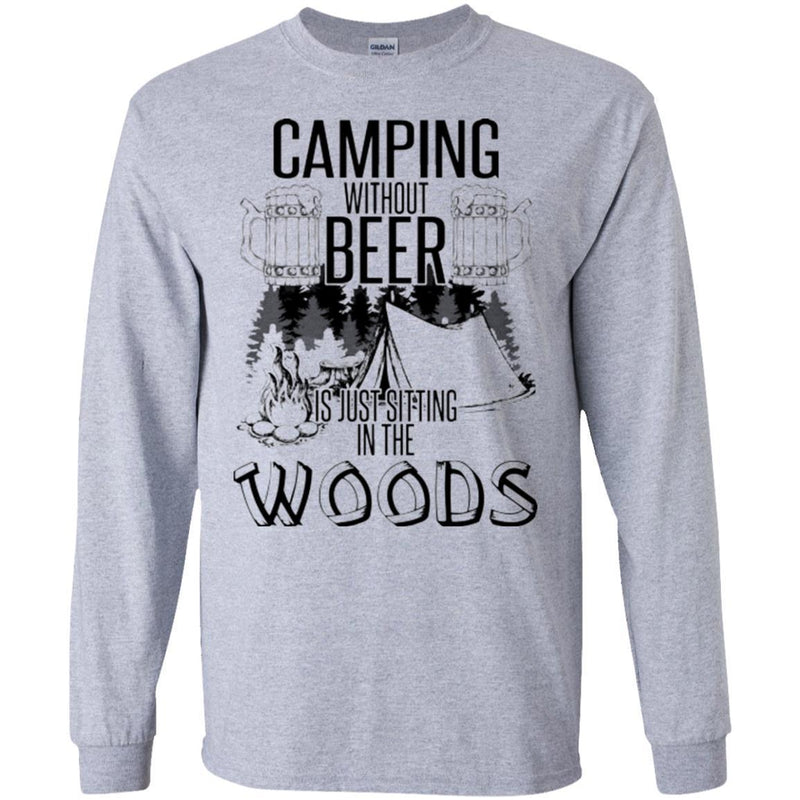 Camping T-Shirt Camping Without Beer Is Just Sitting In The Woods Funny Gift For Camper Tee Shirt CustomCat
