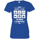 Camping T-Shirt I Can't Keep Calm I'm Going Camping Funny Gift For Camper Tee Shirt CustomCat