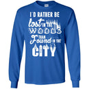 Camping T-Shirt I'd Rather Be Lost In The Woods Than Found In The City Funny Gift For Camper Tee Shirt CustomCat