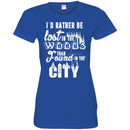 Camping T-Shirt I'd Rather Be Lost In The Woods Than Found In The City Funny Gift For Camper Tee Shirt CustomCat