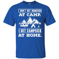 Camping T-Shirt I Don't Get Homesick At Camp I Get Campsick At Home Funny Gift For Camper Tee Shirt CustomCat