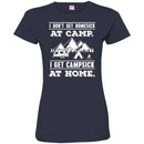 Camping T-Shirt I Don't Get Homesick At Camp I Get Campsick At Home Funny Gift For Camper Tee Shirt CustomCat