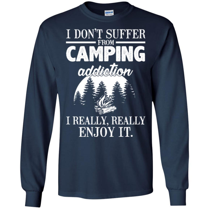 Camping T-Shirt I Don't Suffer From Camping Addiction I Really Really Enjoy It Camper Tee Shirt CustomCat