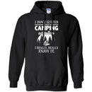 Camping T-Shirt I Don't Suffer From Camping Addiction I Really Really Enjoy It Camper Tee Shirt CustomCat