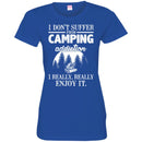 Camping T-Shirt I Don't Suffer From Camping Addiction I Really Really Enjoy It Camper Tee Shirt CustomCat