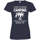 Camping T-Shirt I Don't Suffer From Camping Addiction I Really Really Enjoy It Camper Tee Shirt CustomCat