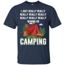 Camping T-Shirt I Googled My Symptoms Turned Out I Just Need To Go Camping Gift For Camper T-Shirt CustomCat