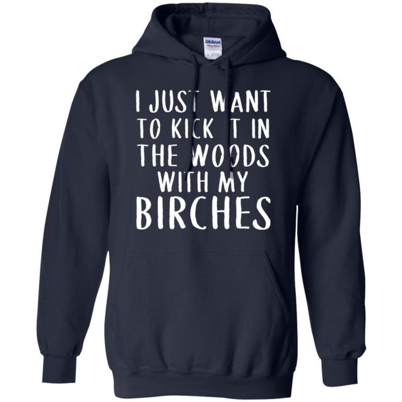 Camping T-Shirt I Just Want To Kick It In The Woods With My Birches Funny Gift For Camper Tee Shirt CustomCat