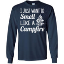 Camping T-Shirt I Just Want To Smell Like A Campfire Funny Gift For Camper Tee Shirt CustomCat