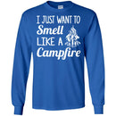 Camping T-Shirt I Just Want To Smell Like A Campfire Funny Gift For Camper Tee Shirt CustomCat