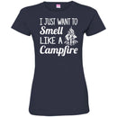 Camping T-Shirt I Just Want To Smell Like A Campfire Funny Gift For Camper Tee Shirt CustomCat