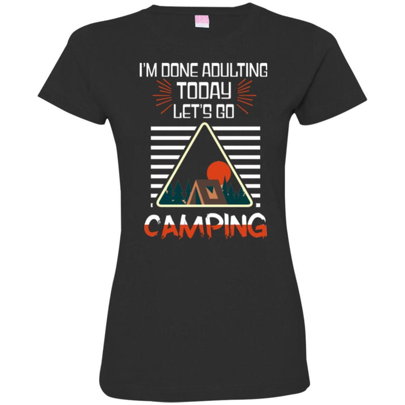 Camping T-Shirt I'm Done Adulting Today Let's Go Camping Funny Gift For Camper Tee Shirt CustomCat