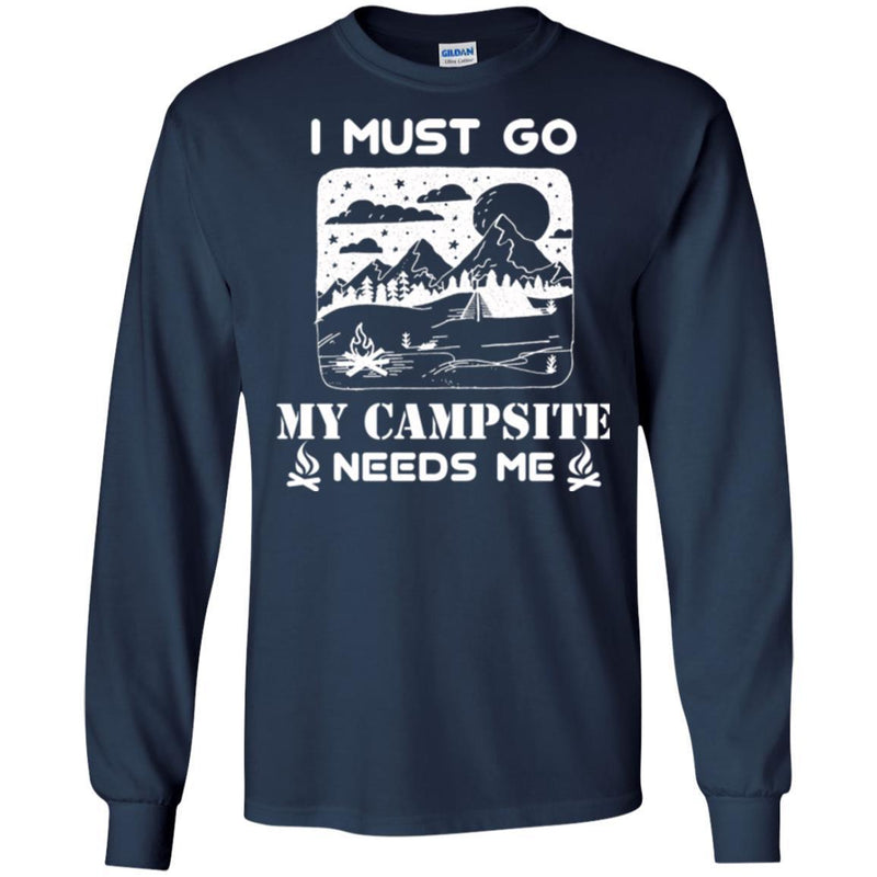 Camping T-Shirt I Must Go My Campsite Needs Me Campfire Funny Gift For Camper T-Shirt CustomCat