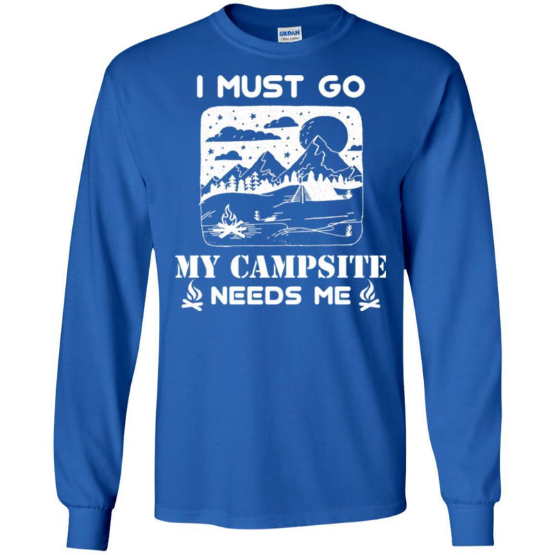 Camping T-Shirt I Must Go My Campsite Needs Me Campfire Funny Gift For Camper T-Shirt CustomCat