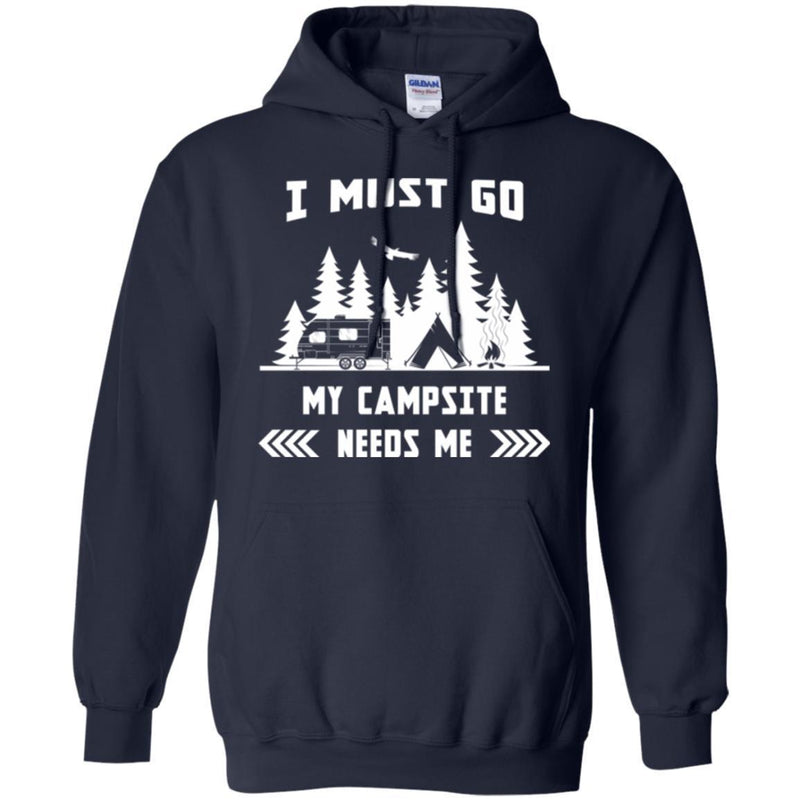 Camping T-Shirt I Must Go My Campsite Needs Me Campfire Funny Gift For Camper Tee Shirt CustomCat