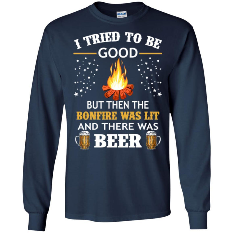 Camping T-Shirt I Tried To Be Good But Then The Bonfire Was Lit And There Was Beer Summer T-Shirts CustomCat