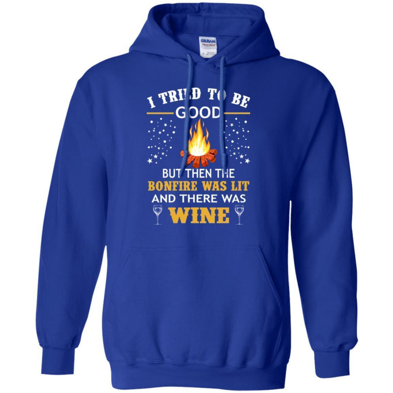Camping T-Shirt I Tried To Be Good But Then The Bonfire Was Lit And There Was Wine Summer Tee Shirt CustomCat