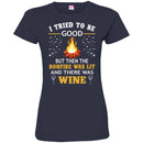 Camping T-Shirt I Tried To Be Good But Then The Bonfire Was Lit And There Was Wine Summer Tee Shirt CustomCat