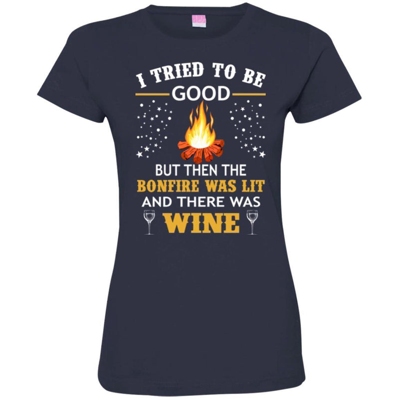 Camping T-Shirt I Tried To Be Good But Then The Bonfire Was Lit And There Was Wine Summer Tee Shirt CustomCat
