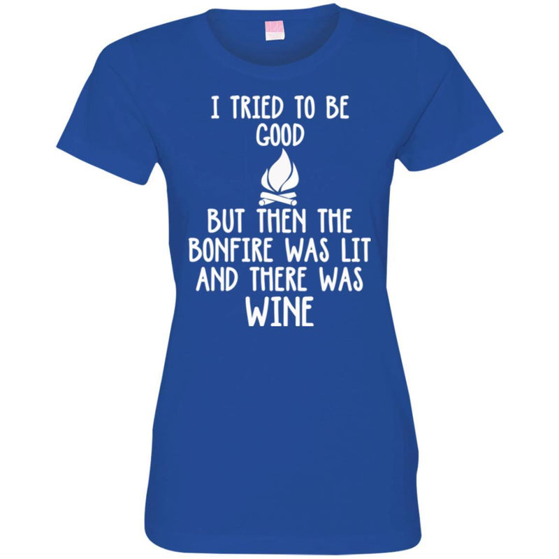 Camping T-Shirt I Tried To Be Good But Then The Bonfire Was Lit And There Was Wine Summer Tee Shirts CustomCat