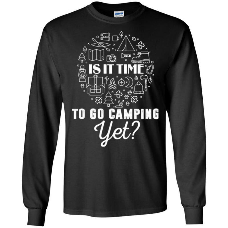 Camping T-Shirt Is It Time To Go Camping Yet Funny Gift For Camper Tee Shirt CustomCat