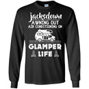 Camping T-Shirt Jacksdown A Wning Out Air Conditioning On Glamper Life Funny Gift For Camper Shirts CustomCat