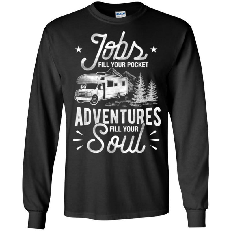 Camping T-Shirt Jobs Fill Your Pocket Adventures Fill Your Soul Funny Gift For Camper Tee Shirt CustomCat