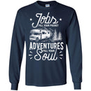Camping T-Shirt Jobs Fill Your Pocket Adventures Fill Your Soul Funny Gift For Camper Tee Shirt CustomCat