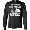 Camping T-Shirt Just Another Beer Drinker With A Camping Problem Funny Gift For Camper Tee Shirt CustomCat