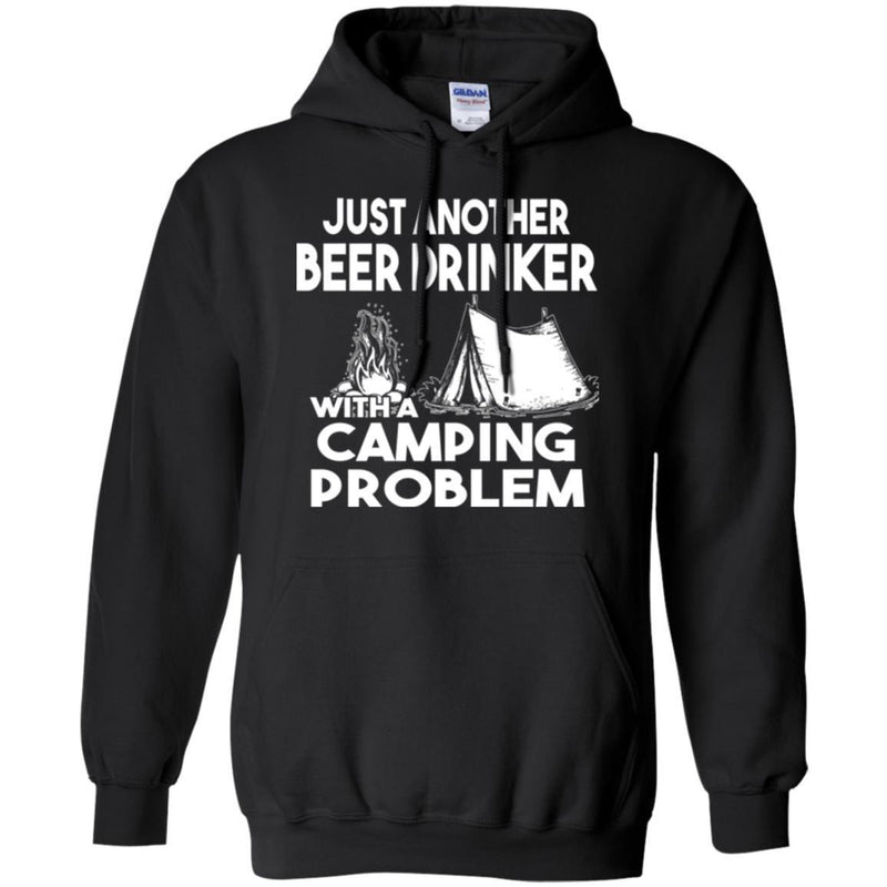 Camping T-Shirt Just Another Beer Drinker With A Camping Problem Funny Gift For Camper Tee Shirt CustomCat