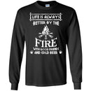 Camping T-Shirt Life Is Always Better By The Fire With Good Friends And Cool Beer Shirt CustomCat