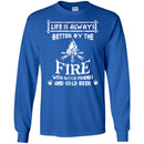 Camping T-Shirt Life Is Always Better By The Fire With Good Friends And Cool Beer Shirt CustomCat