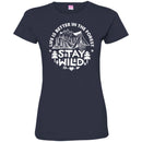 Camping T-Shirt Life Is Better In The Forest Stay Wild Funny Gift For Camper Tee Shirt CustomCat