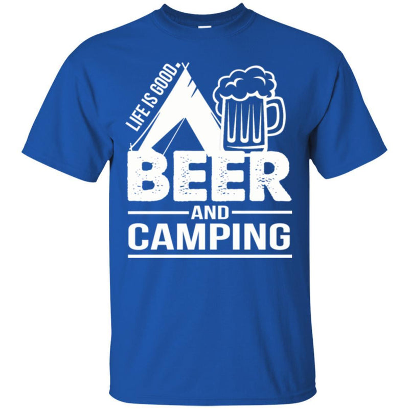 Camping T-Shirt Life Is Good Beer And Camping Funny Gift For Camper Tee Shirt CustomCat