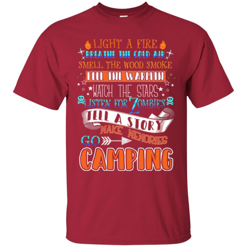 Camping T-Shirt Light A Fire Breathe The Cold Air Make Memories Go Camping Gift For Camper Tee Shirt CustomCat